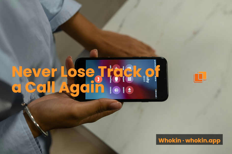 You Just Hung Up. Now What? Never Lose Track of a Call Again