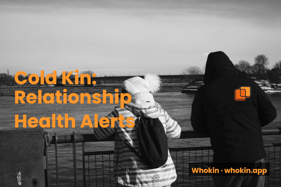 Cold Kin: Relationship Health Alerts