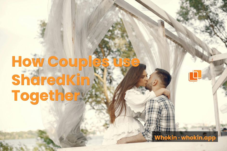 How Couples Use Whokin to Care for Shared Relationships