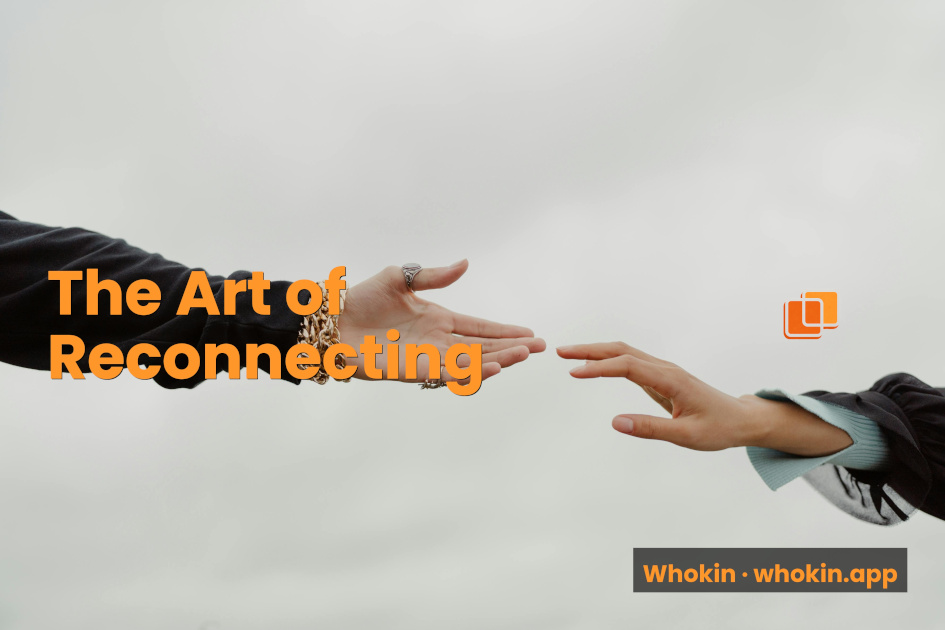 The Art of Reconnecting (Without It Being Weird)